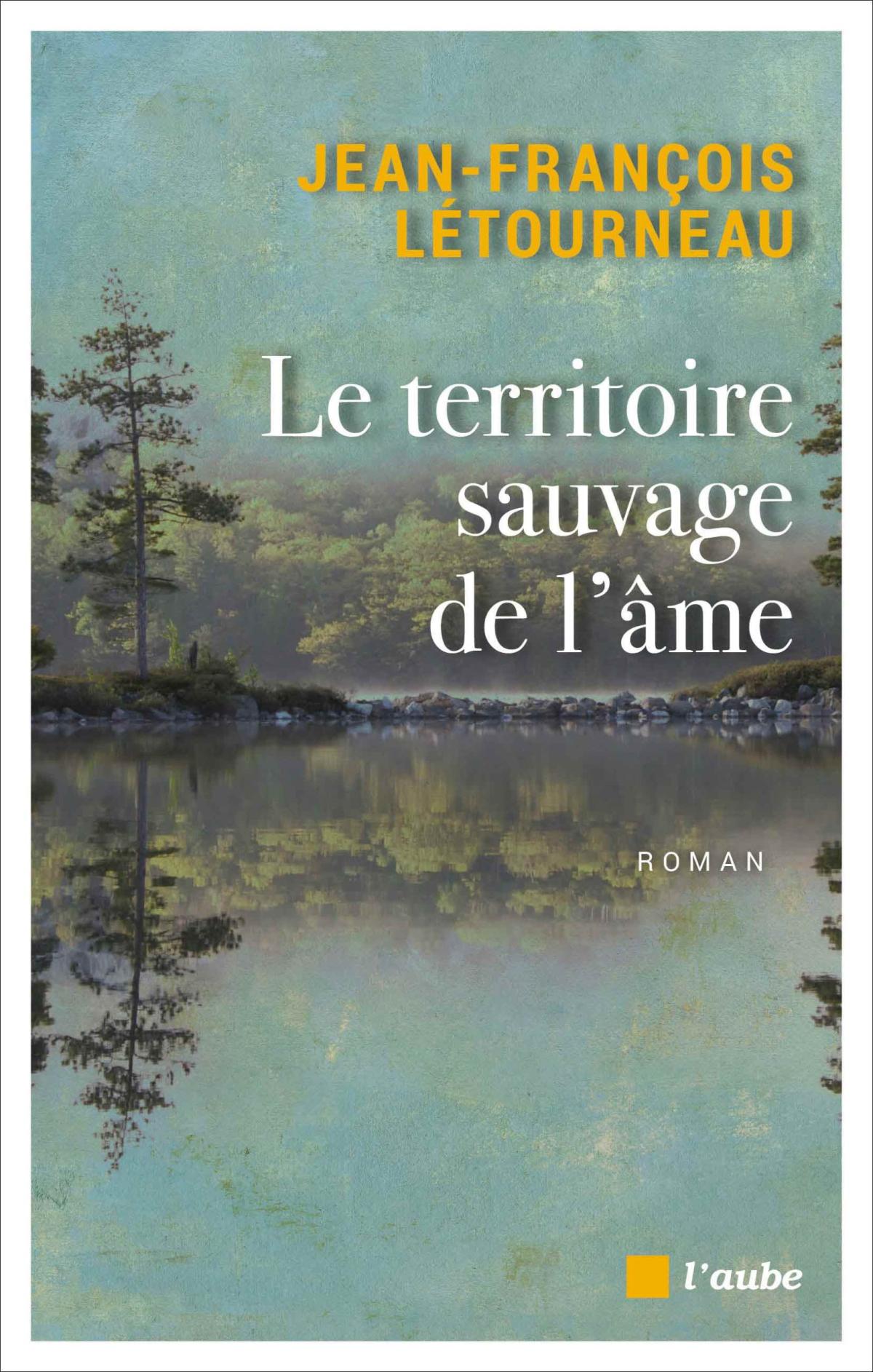 Le Territoire sauvage de l'âme de Jean-François Létourneau