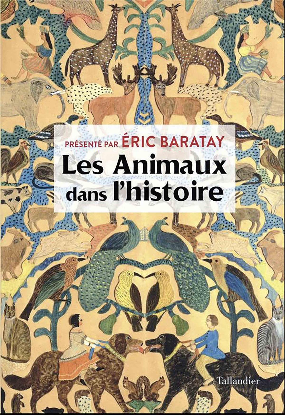 Les Animaux dans l’histoire présenté par Éric Baratay